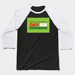 World Solidarity Day With Palestine People Baseball T-Shirt